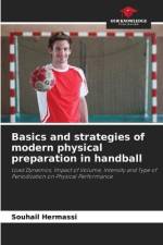 Basics and strategies of modern physical preparation in handball af Souhail Hermassi