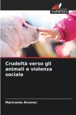 Crudeltà verso gli animali e violenza sociale af Maricenia Alvarez