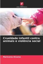 Crueldade infantil contra animais e violência social af Maricenia Alvarez