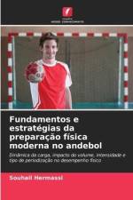 Fundamentos e estratégias da preparação física moderna no andebol af Souhail Hermassi