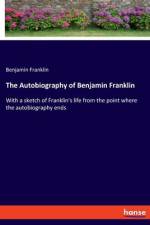 The Autobiography of Benjamin Franklin af Benjamin Franklin