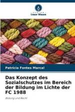 Das Konzept des Sozialschutzes im Bereich der Bildung im Lichte der FC 1988 af Patrícia Fontes Marcal