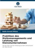 Praktiken des Risikomanagements und Leistung von Kleinstunternehmen af Rufin Arnold Mikoe