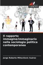 Il rapporto immagine/immaginario nella sociologia politica contemporanea af Jorge Roberto Mihovilovic Suárez