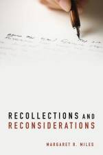 Recollections and Reconsiderations af Margaret R. Miles