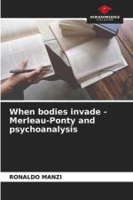 When bodies invade - Merleau-Ponty and psychoanalysis af Ronaldo Manzi