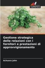 Gestione strategica delle relazioni con i fornitori e prestazioni di approvvigionamento af Achuora John
