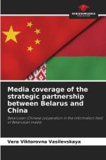 Media coverage of the strategic partnership between Belarus and China af Vera Viktorovna Vasilevskaya