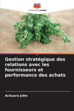 Gestion stratégique des relations avec les fournisseurs et performance des achats af Achuora John