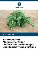 Strategisches Management der Lieferantenbeziehungen und Beschaffungsleistung af Achuora John