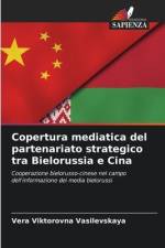 Copertura mediatica del partenariato strategico tra Bielorussia e Cina af Vera Viktorovna Vasilevskaya