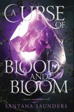 A Curse of Blood and Bloom af Santana Saunders
