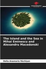 The Island and the Sea in Mihai Eminescu and Alexandru Macedonski af Delia-Anamaria R¿chi¿an