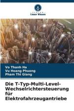 Die T-Typ-Multi-Level-Wechselrichtersteuerung für Elektrofahrzeugantriebe af Vo Thanh Ha