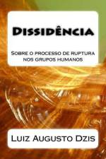 Dissidência: Sobre o processo de ruptura nos grupos humanos af Luiz Augusto Dzis