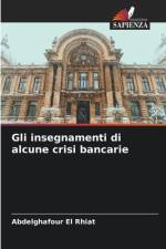 Gli insegnamenti di alcune crisi bancarie af Abdelghafour El Rhiat