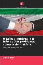 A Rússia Imperial e o Irão do Xá: problemas comuns da História af Oleg Gokov