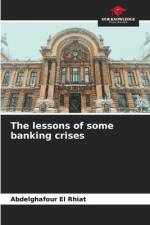 The lessons of some banking crises af Abdelghafour El Rhiat