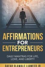 Affirmations For Entrepreneurs: Daily Mantras For Life, Love, And Liberty af Gafar Olawale Liameed
