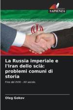 La Russia imperiale e l'Iran dello scià: problemi comuni di storia af Oleg Gokov