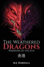 The Weathered Dragons: Warriors of the Sun af M. J. Harilela
