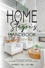 The Home Stager's Handbook A Complete Guide to Starting and Running a Successful Home Staging Business af Maurice C. Hill
