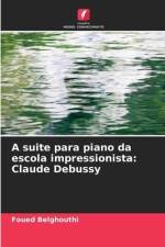 A suite para piano da escola impressionista: Claude Debussy af Foued Belghouthi