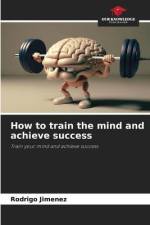 How to train the mind and achieve success af Rodrigo Jimenez
