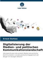 Digitalisierung der Medien- und politischen Kommunikationslandschaft af Ernest Darkwa
