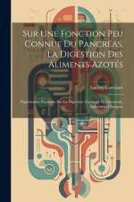 Sur Une Fonction Peu Connue Du Pancréas, La Digestion Des Aliments Azotés: Expériences Parallèles Sur La Digestion Gastrique Et Intestinale, Induction af Lucien Corvisart