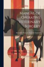 Manual of Operative Veterinary Surgery af Alexandre François Augustin Liautard