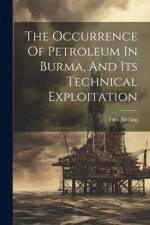 The Occurrence Of Petroleum In Burma, And Its Technical Exploitation af Fritz Nötling