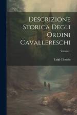 Descrizione Storica Degli Ordini Cavallereschi; Volume 1 af Luigi Cibrario