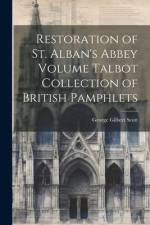Restoration of St. Alban's Abbey Volume Talbot Collection of British Pamphlets af George Gilbert Scott