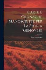 Carte e Cronache Manoscritte per la Storia Genovese af Agostino Olivieri
