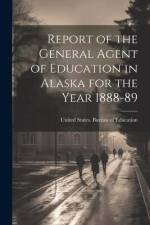Report of the General Agent of Education in Alaska for the Year 1888-89 af United States Bureau of Education