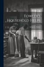 Fowler's Household Helps af Arthur L. [From Old Ca Fowler