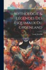 Mythologie & Légendes Des Esquimaux Du Groenland af Louis Morillot