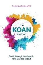 The KOAN Method: Breakthrough Leadership for a Divided World af Jennifer Lyn Simpson