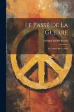 Le Passé de la Guerre: Et L'avenir de la Paix af Charles Robert Richet