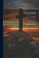 Luther; Volume 6 af Hartmann Grisar