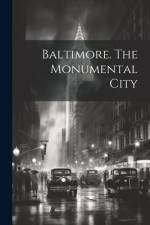 Baltimore. The Monumental City af Anonymous