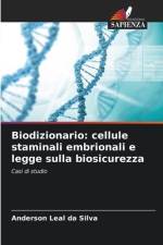 Biodizionario: cellule staminali embrionali e legge sulla biosicurezza af Anderson Leal Da Silva