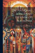 The National Songs and Legends of Roumania af Eustace Clare Grenville Murray