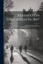 Remarks on Education in 1847 af Amelia Matilda Murray
