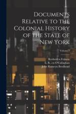 Documents Relative to the Colonial History of the State of New York; Volume 7 af John Romeyn Brodhead