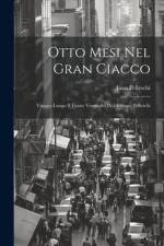 Otto Mesi Nel Gran Ciacco: Viaggio Lungo Il Fiume Vermiglio Di Giovanni Pelleschi af Juan Pelleschi