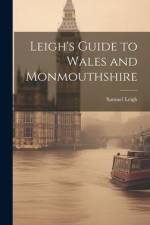 Leigh's Guide to Wales and Monmouthshire af Samuel Leigh