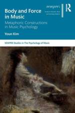 Body and Force in Music af Youn Kim