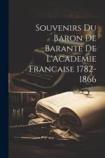 Souvenirs du Baron de Barante de L'Academie Francaise 1782-1866 af Anonymous